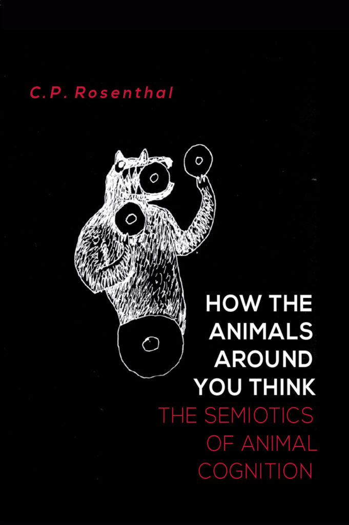 How the Animals Around You Think by C.P. Rosenthal