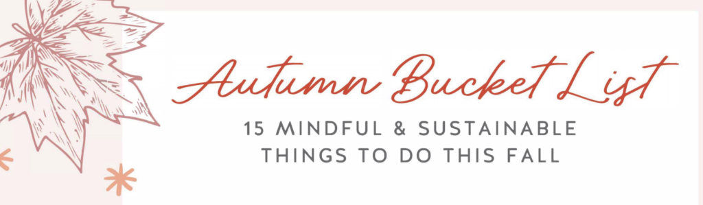 mindful & sustainable things to do this fall